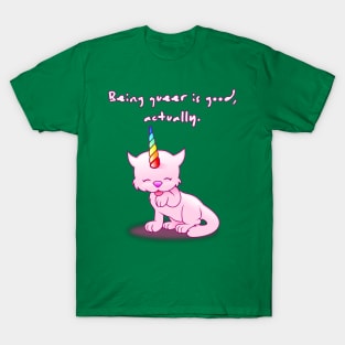 Being Queer Is Good, Actually T-Shirt